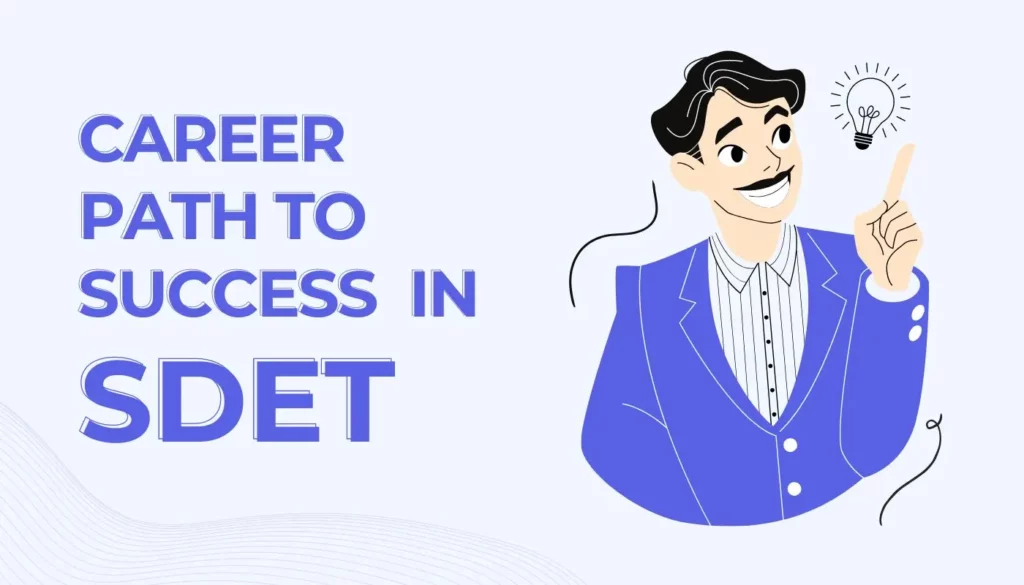 SDET Career: Launch Your Path to Success in Software Development & Testing