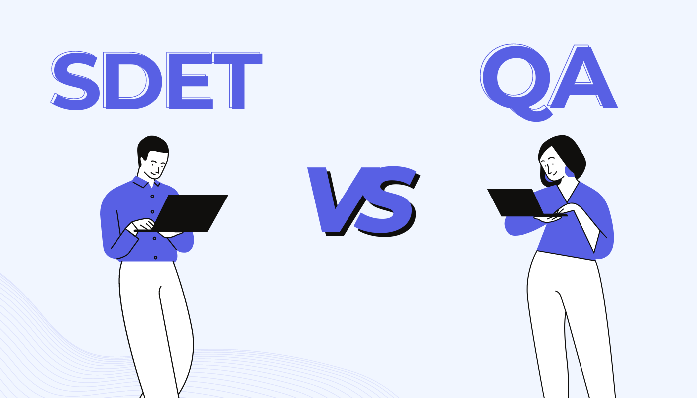 SDET vs. QA: Comparative Analysis of Roles and Responsibilities