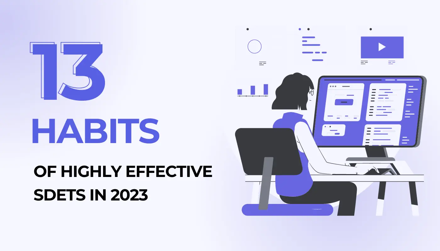 13 Habits of Highly Effective SDETs in 2023