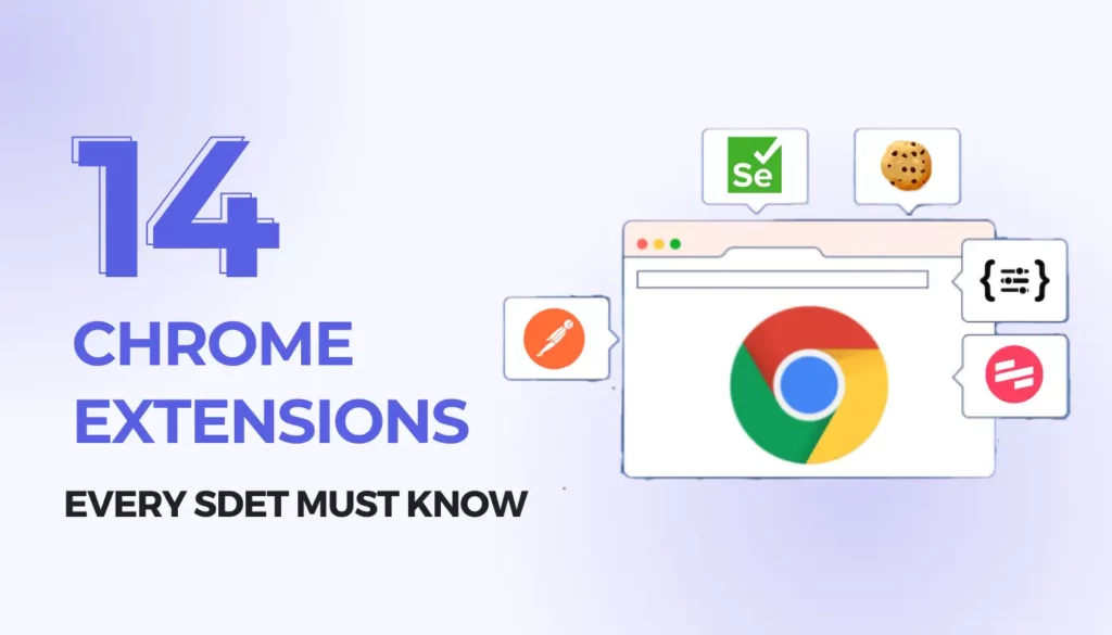 14 Chrome Extensions Every SDET Needs For Testing