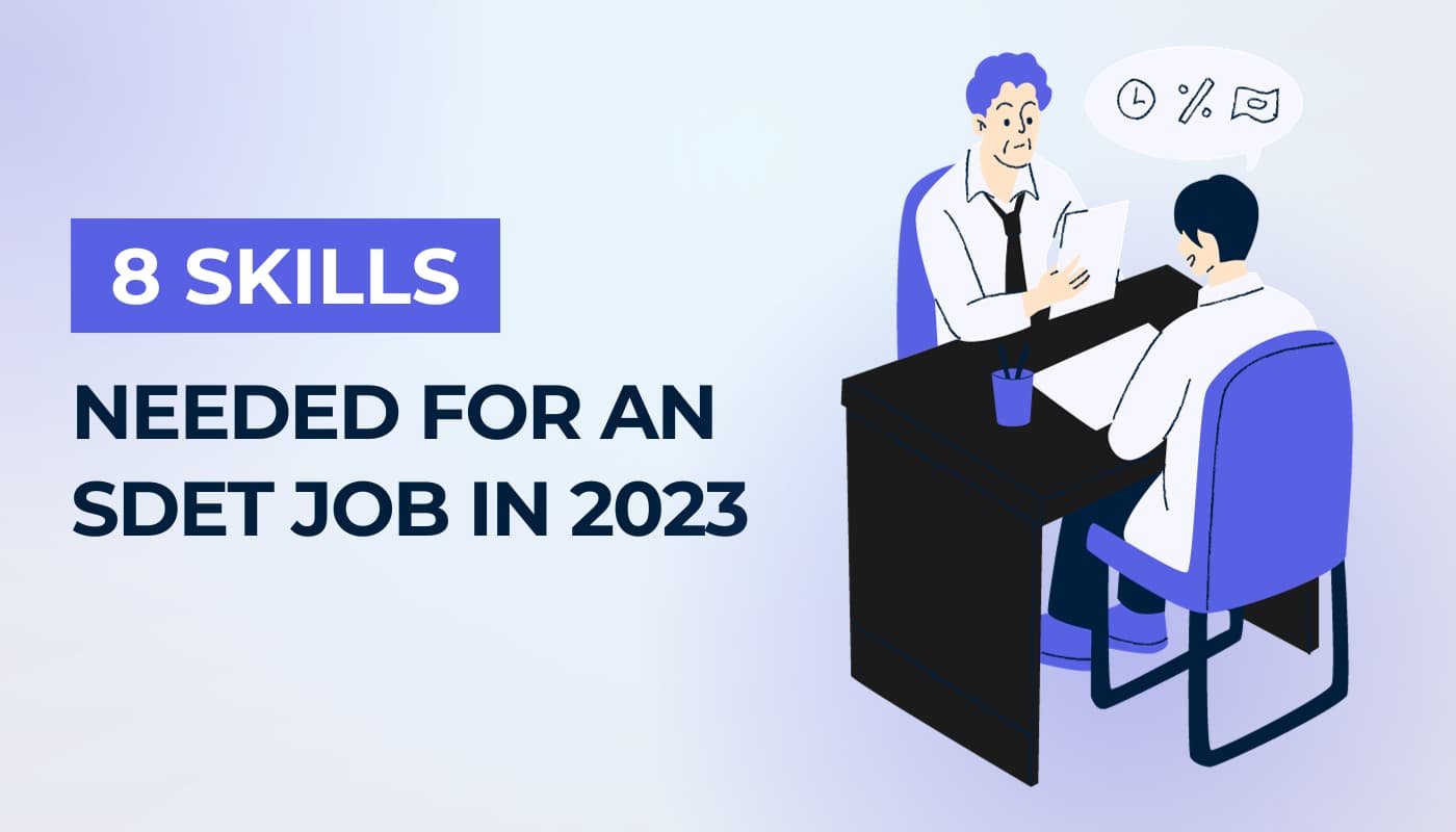 8 Technical And Non technical Skills That Are Needed For An SDET Job In 2023
