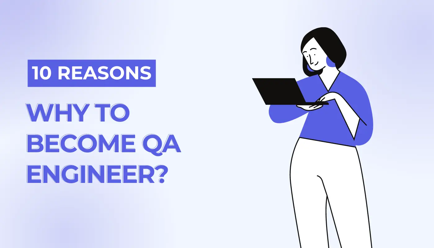10 Reasons Why To Become A QA Engineer?