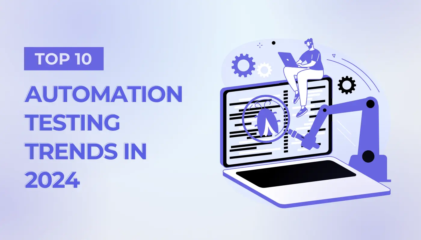 10 Automation Testing Trends To Lookout For In 2024