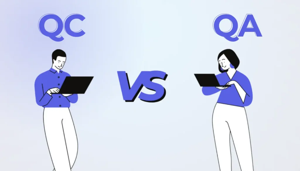 QA Vs QC: Key Differences And Why They Matter?